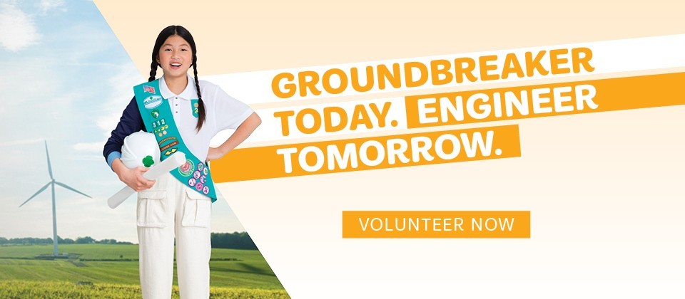 Groundbreaker Today. Engineer Tomorrow. Volunteer Now